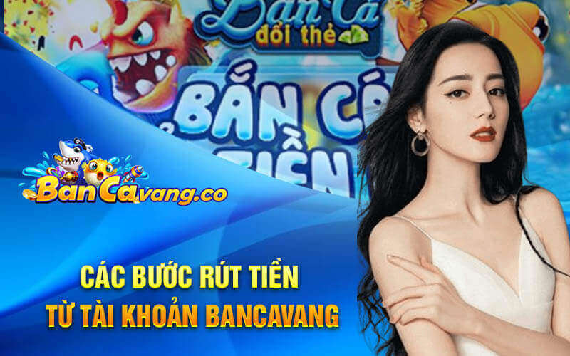 Các bước rút tiền từ tài khoản Bancavang