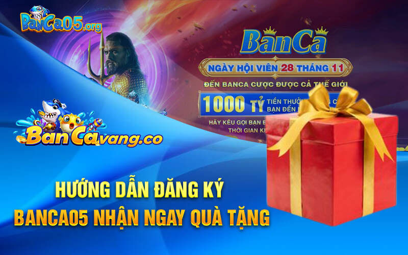 Hướng dẫn đăng ký banca05 nhận ngay quà tặng